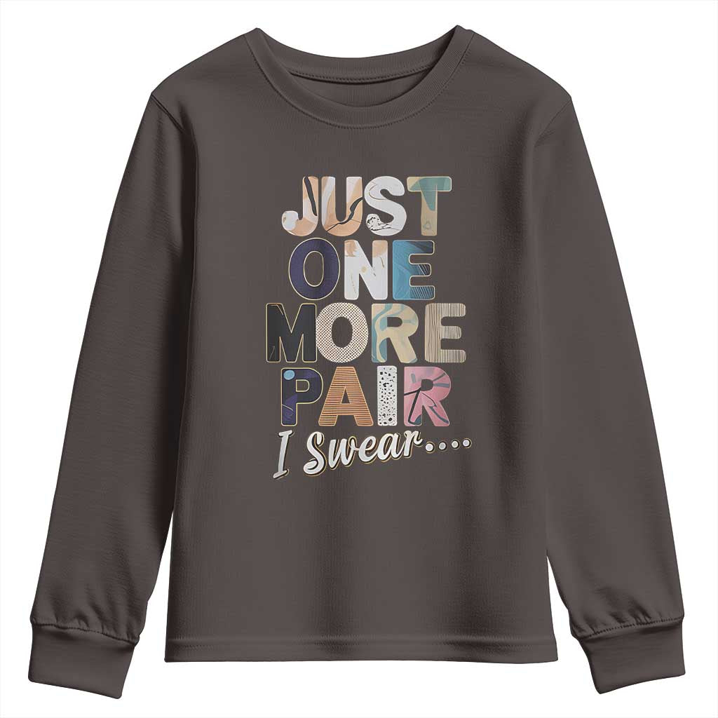Sneaker Lover Youth Sweatshirt Just One More Pair I Swear TS09 Dark Chocolate Print Your Wear