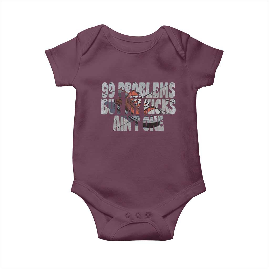 Sneaker Lover Baby Onesie 99 Problems But My Kicks Ain't One TS09 Maroon Print Your Wear