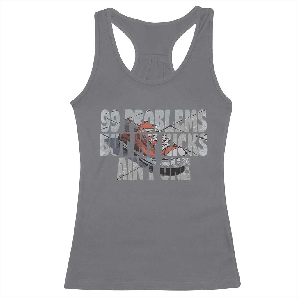 Sneaker Lover Racerback Tank Top 99 Problems But My Kicks Ain't One TS09 Charcoal Print Your Wear