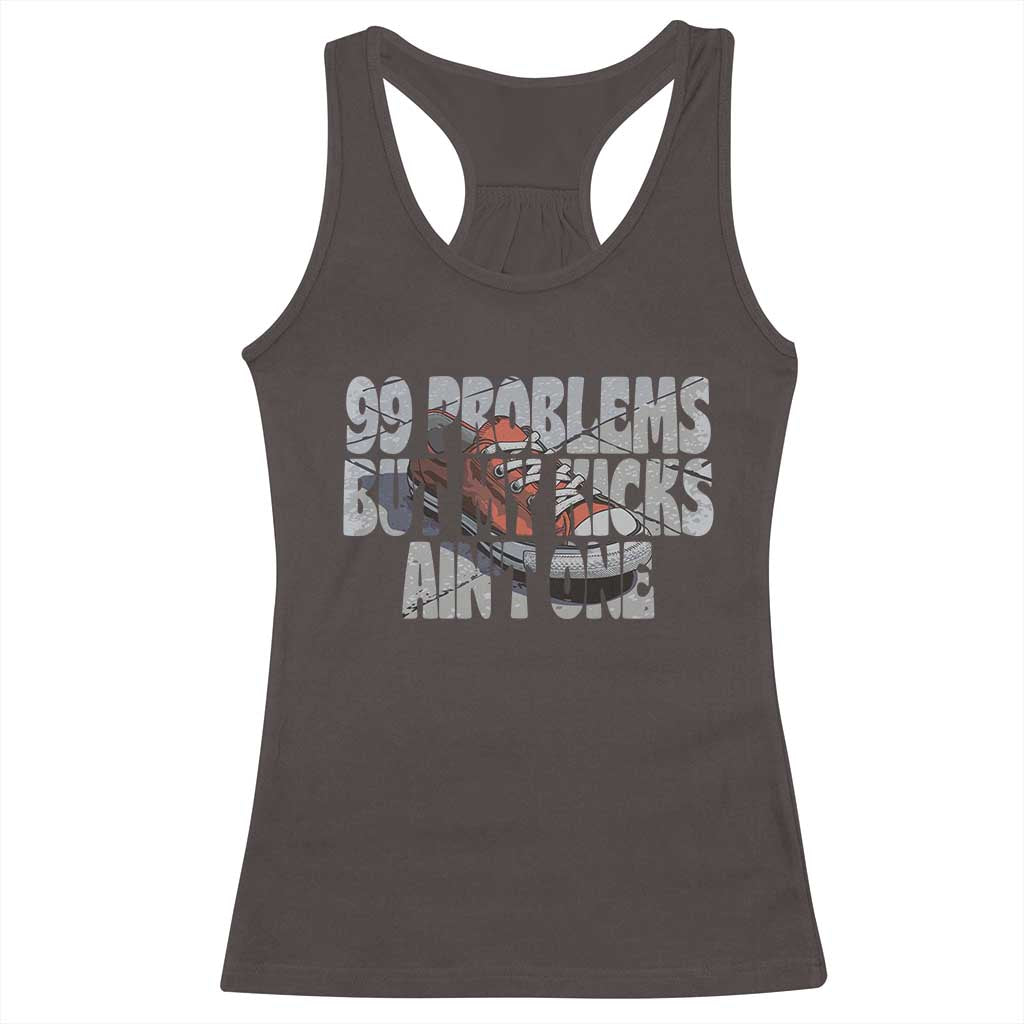 Sneaker Lover Racerback Tank Top 99 Problems But My Kicks Ain't One TS09 Dark Chocolate Print Your Wear