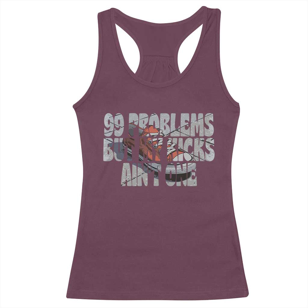 Sneaker Lover Racerback Tank Top 99 Problems But My Kicks Ain't One TS09 Maroon Print Your Wear