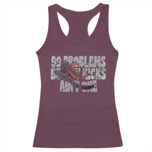 Sneaker Lover Racerback Tank Top 99 Problems But My Kicks Ain't One TS09 Maroon Print Your Wear