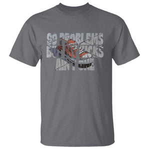 Sneaker Lover T Shirt 99 Problems But My Kicks Ain't One TS09 Charcoal Print Your Wear