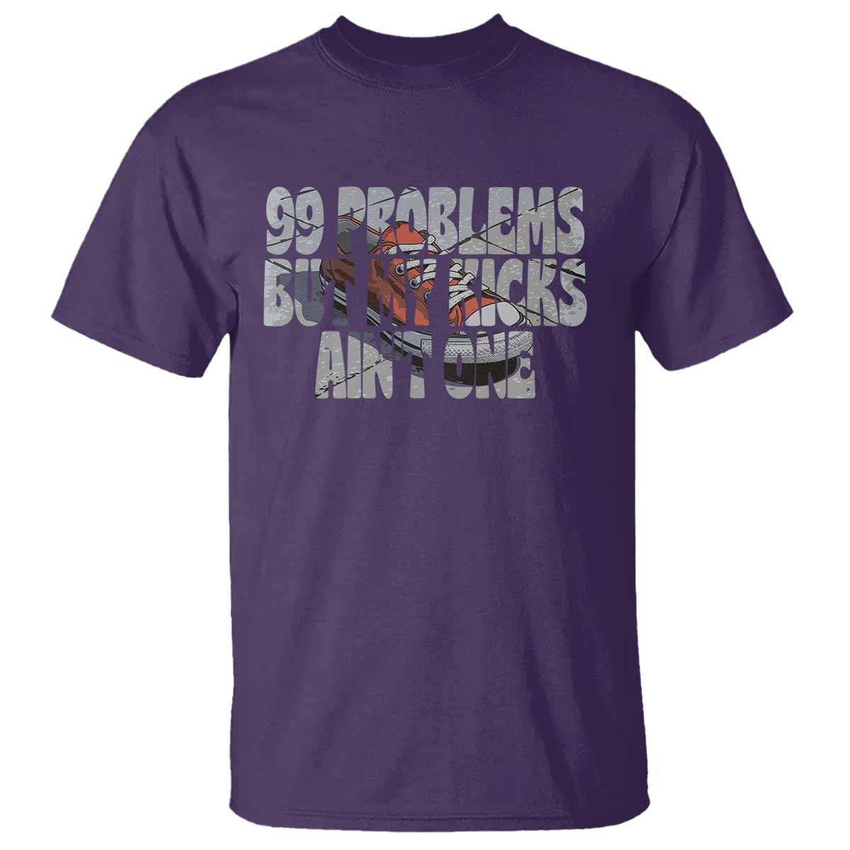 Sneaker Lover T Shirt 99 Problems But My Kicks Ain't One TS09 Purple Print Your Wear