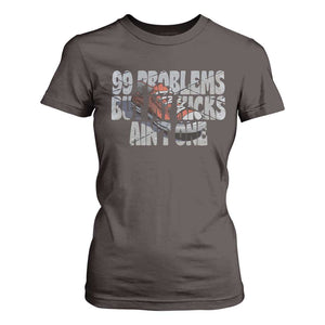 Sneaker Lover T Shirt For Women 99 Problems But My Kicks Ain't One TS09 Dark Chocolate Print Your Wear
