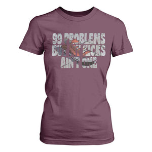 Sneaker Lover T Shirt For Women 99 Problems But My Kicks Ain't One TS09 Maroon Print Your Wear