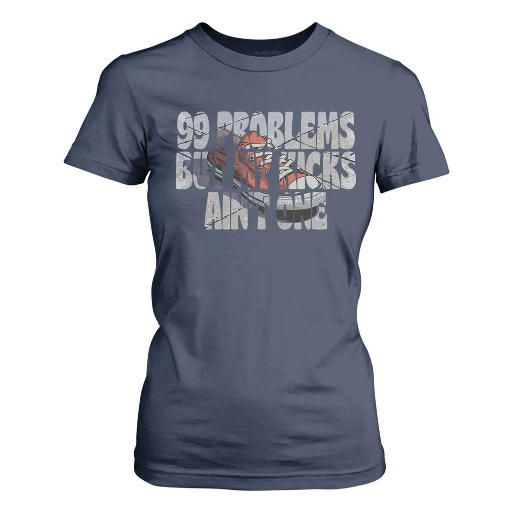 Sneaker Lover T Shirt For Women 99 Problems But My Kicks Ain't One TS09 Navy Print Your Wear
