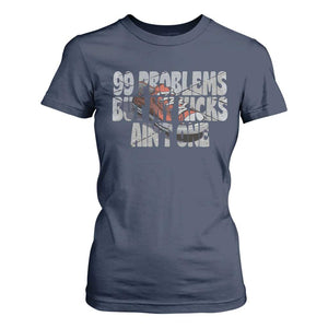 Sneaker Lover T Shirt For Women 99 Problems But My Kicks Ain't One TS09 Navy Print Your Wear
