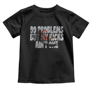 Sneaker Lover Toddler T Shirt 99 Problems But My Kicks Ain't One TS09 Black Print Your Wear