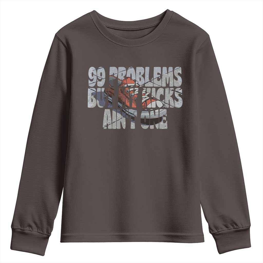 Sneaker Lover Youth Sweatshirt 99 Problems But My Kicks Ain't One TS09 Dark Chocolate Print Your Wear