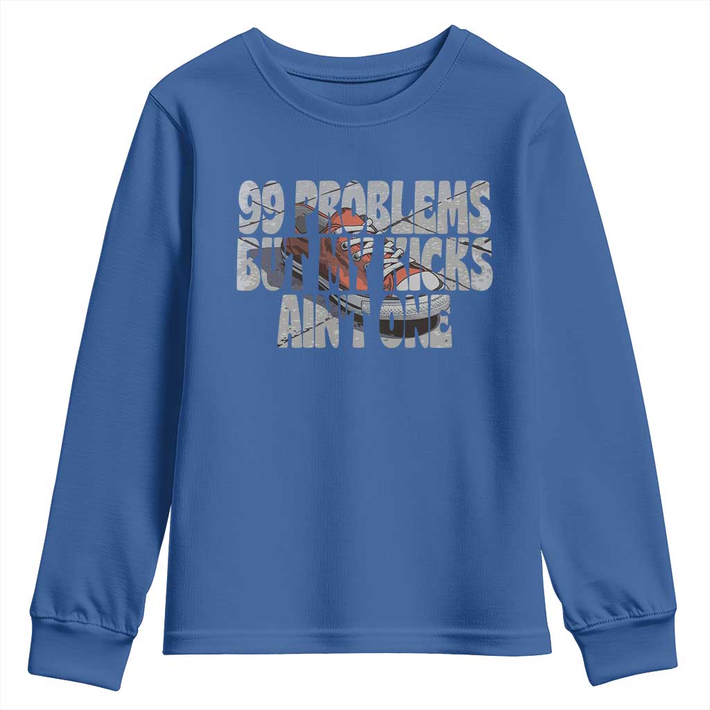 Sneaker Lover Youth Sweatshirt 99 Problems But My Kicks Ain't One TS09 Royal Blue Print Your Wear