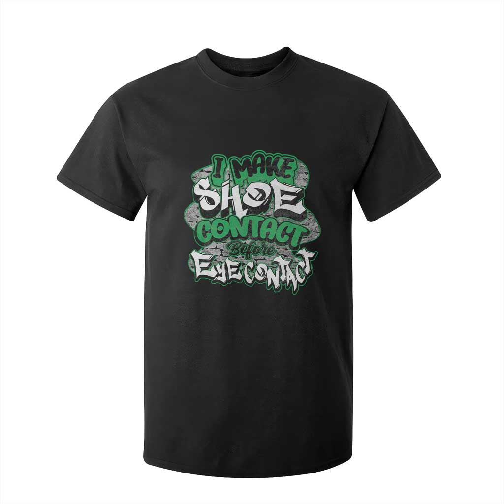 Funny Sneaker Lover T Shirt For Kid I Make Shoe Contact Before Eye Contact TS09 Black Print Your Wear