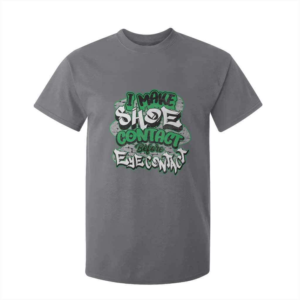 Funny Sneaker Lover T Shirt For Kid I Make Shoe Contact Before Eye Contact TS09 Charcoal Print Your Wear