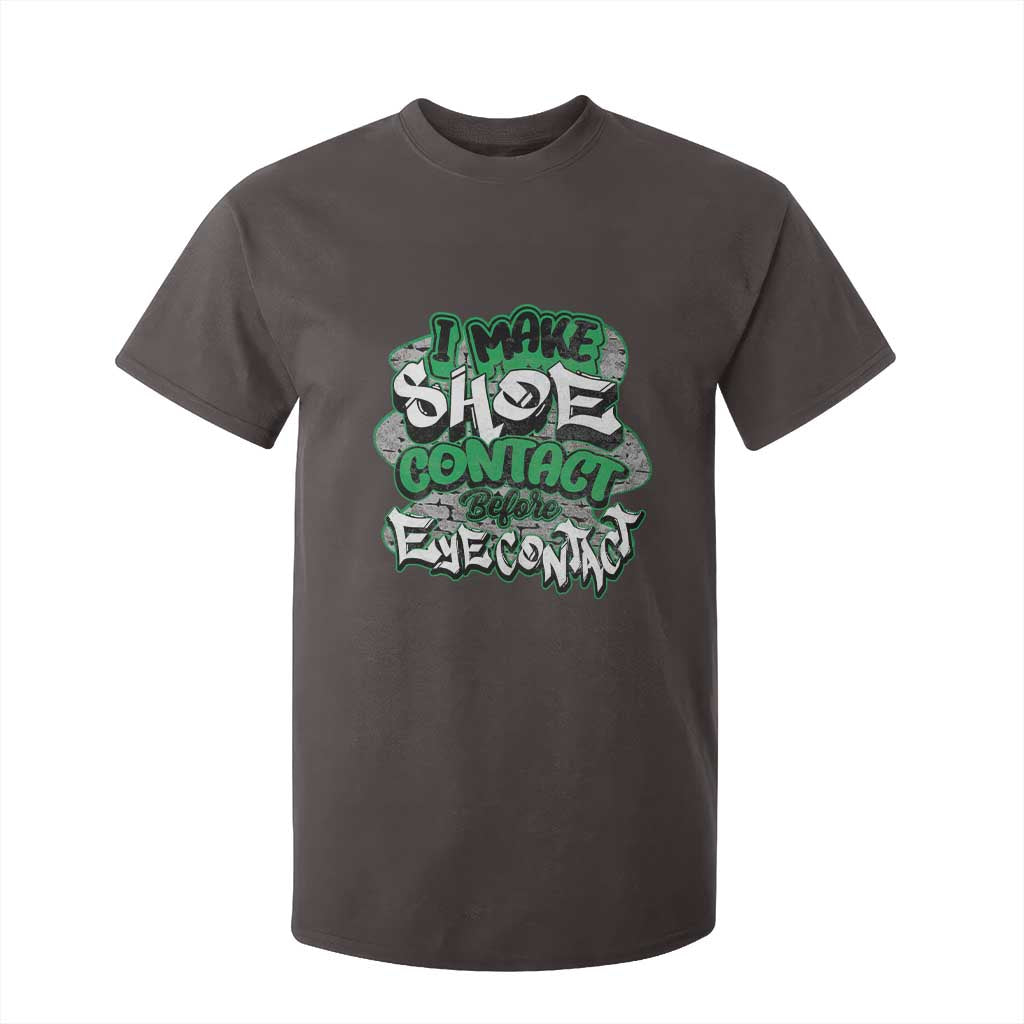 Funny Sneaker Lover T Shirt For Kid I Make Shoe Contact Before Eye Contact TS09 Dark Chocolate Print Your Wear