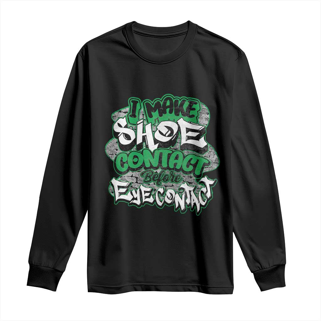 Funny Sneaker Lover Long Sleeve Shirt I Make Shoe Contact Before Eye Contact TS09 Black Print Your Wear