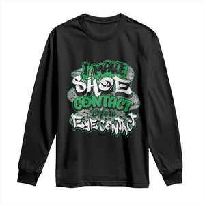 Funny Sneaker Lover Long Sleeve Shirt I Make Shoe Contact Before Eye Contact TS09 Black Print Your Wear