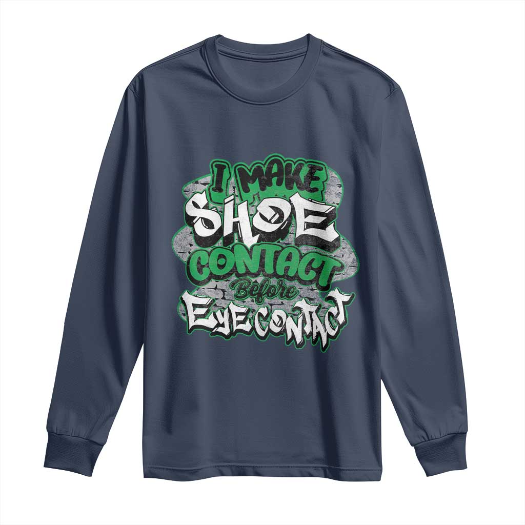 Funny Sneaker Lover Long Sleeve Shirt I Make Shoe Contact Before Eye Contact TS09 Navy Print Your Wear