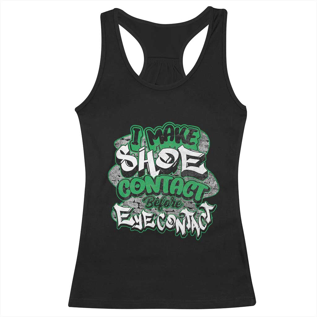 Funny Sneaker Lover Racerback Tank Top I Make Shoe Contact Before Eye Contact TS09 Black Print Your Wear