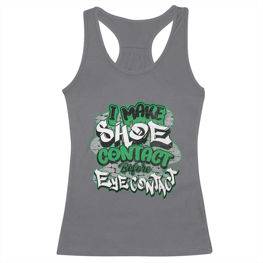 Funny Sneaker Lover Racerback Tank Top I Make Shoe Contact Before Eye Contact TS09 Charcoal Print Your Wear
