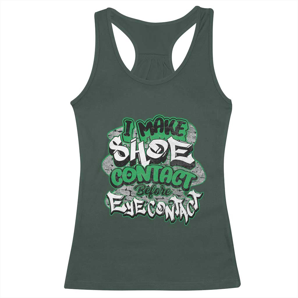 Funny Sneaker Lover Racerback Tank Top I Make Shoe Contact Before Eye Contact TS09 Dark Forest Green Print Your Wear