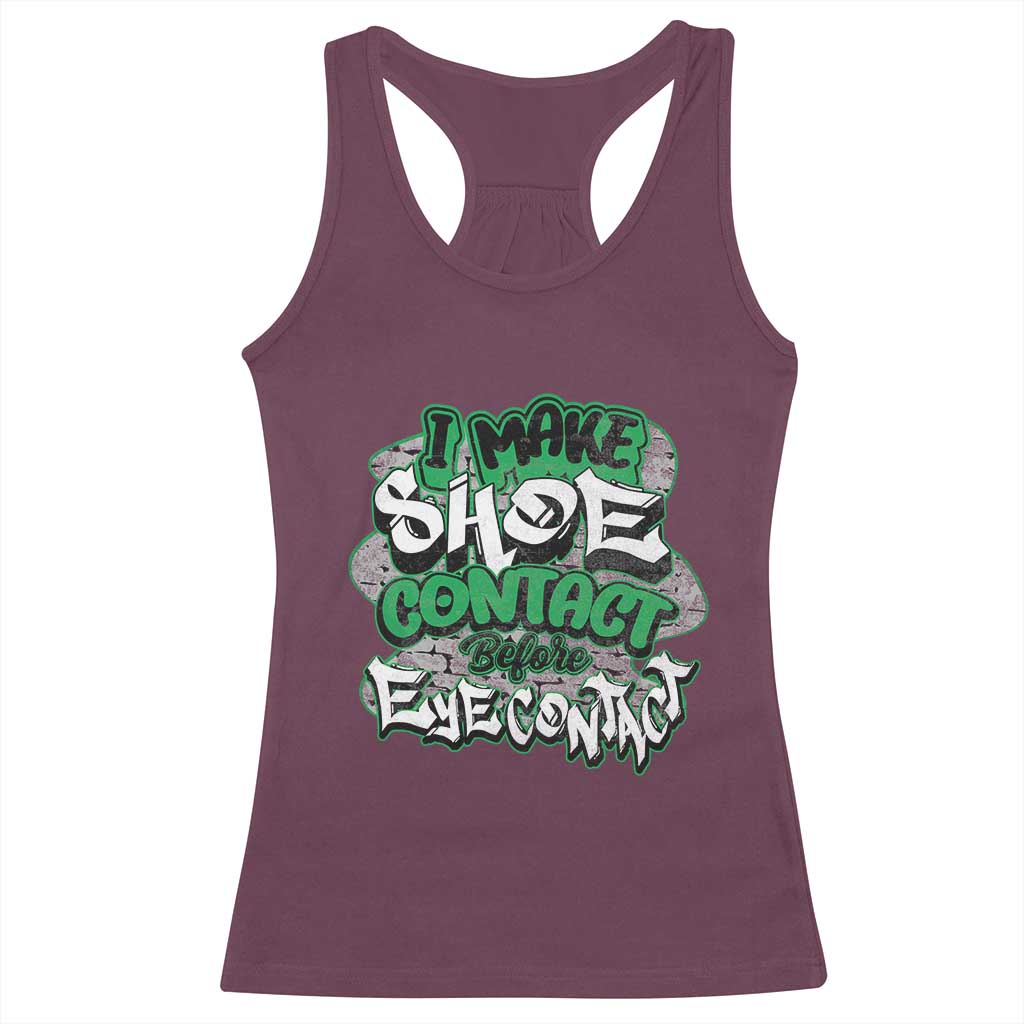 Funny Sneaker Lover Racerback Tank Top I Make Shoe Contact Before Eye Contact TS09 Maroon Print Your Wear