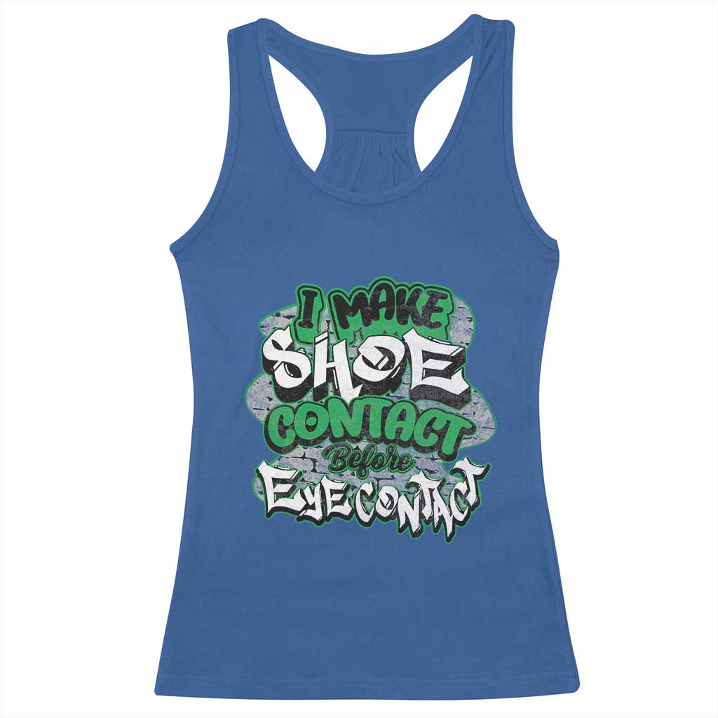 Funny Sneaker Lover Racerback Tank Top I Make Shoe Contact Before Eye Contact TS09 Royal Blue Print Your Wear