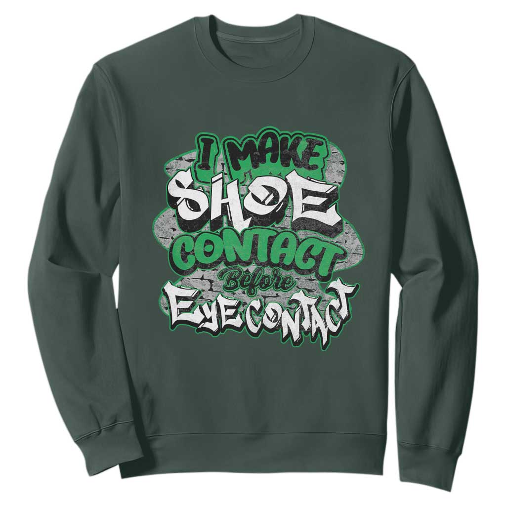 Funny Sneaker Lover Sweatshirt I Make Shoe Contact Before Eye Contact TS09 Dark Forest Green Print Your Wear
