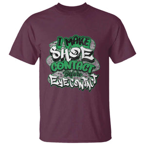 Funny Sneaker Lover T Shirt I Make Shoe Contact Before Eye Contact TS09 Maroon Print Your Wear