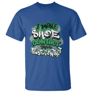 Funny Sneaker Lover T Shirt I Make Shoe Contact Before Eye Contact TS09 Royal Blue Print Your Wear