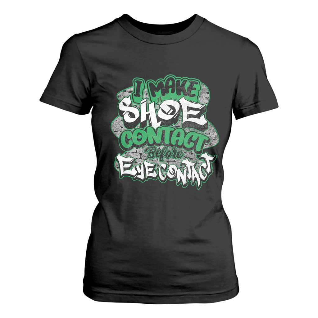 Funny Sneaker Lover T Shirt For Women I Make Shoe Contact Before Eye Contact TS09 Black Print Your Wear