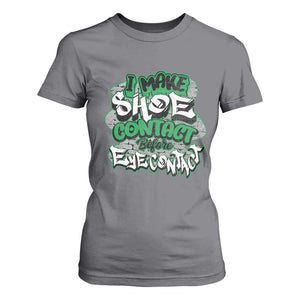 Funny Sneaker Lover T Shirt For Women I Make Shoe Contact Before Eye Contact TS09 Charcoal Print Your Wear