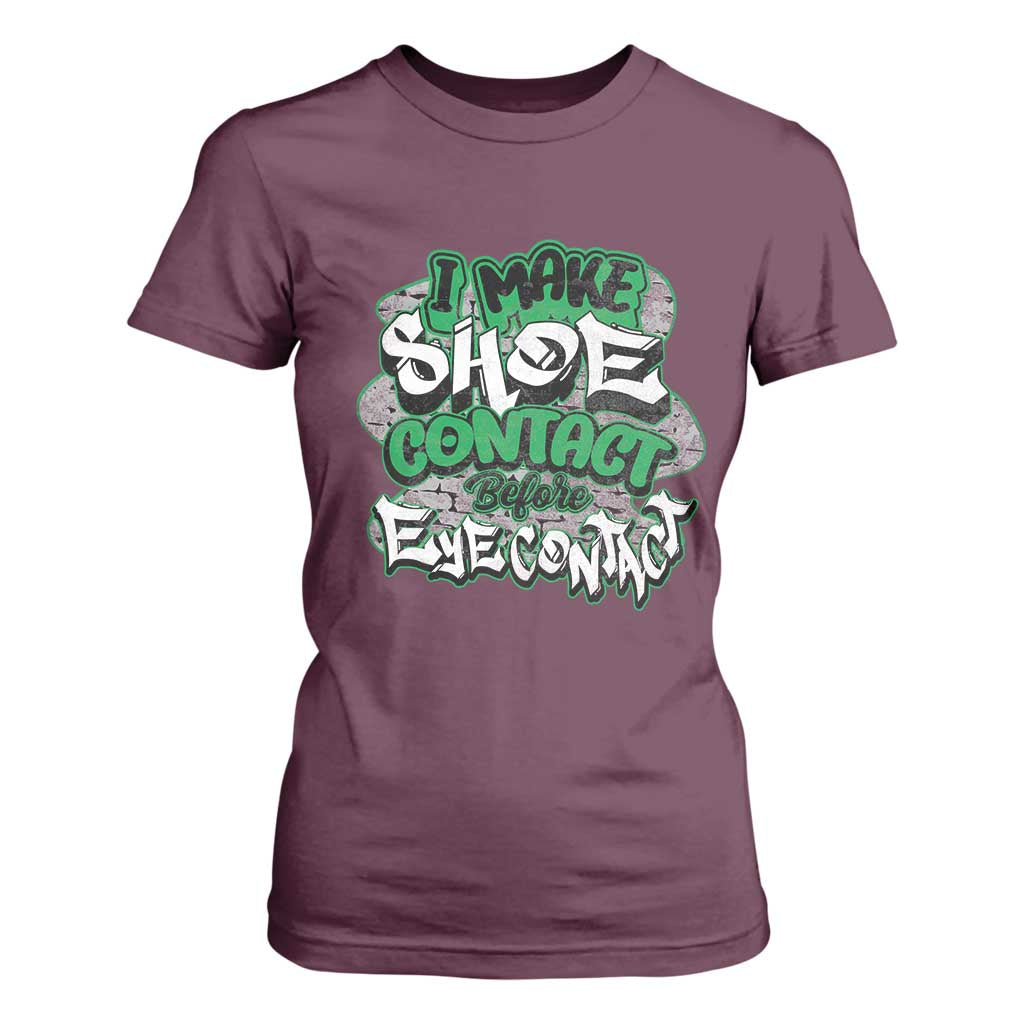 Funny Sneaker Lover T Shirt For Women I Make Shoe Contact Before Eye Contact TS09 Maroon Print Your Wear