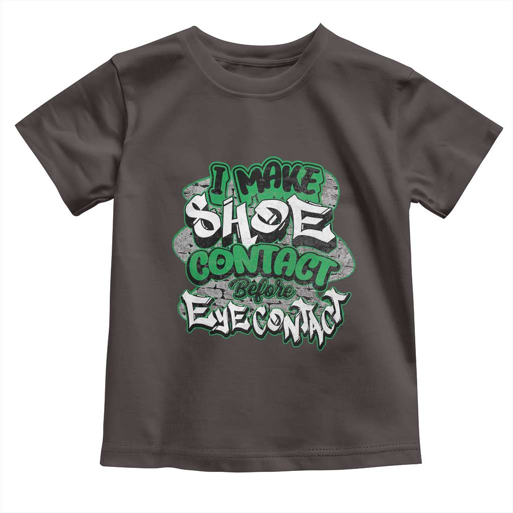 Funny Sneaker Lover Toddler T Shirt I Make Shoe Contact Before Eye Contact TS09 Dark Chocolate Print Your Wear