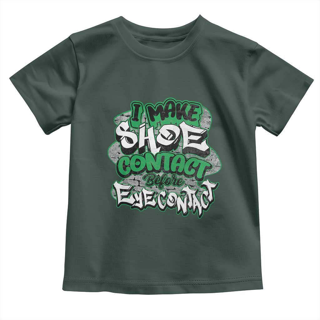 Funny Sneaker Lover Toddler T Shirt I Make Shoe Contact Before Eye Contact TS09 Dark Forest Green Print Your Wear