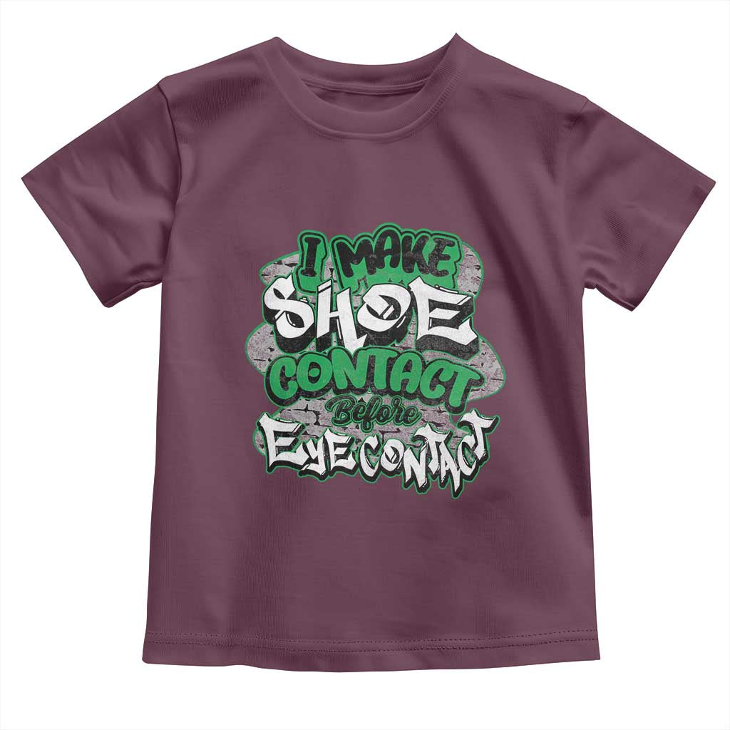 Funny Sneaker Lover Toddler T Shirt I Make Shoe Contact Before Eye Contact TS09 Maroon Print Your Wear
