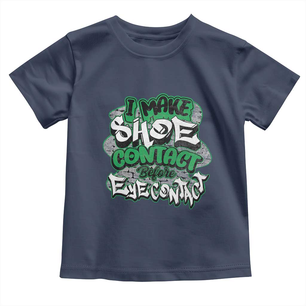 Funny Sneaker Lover Toddler T Shirt I Make Shoe Contact Before Eye Contact TS09 Navy Print Your Wear