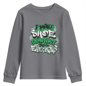 Funny Sneaker Lover Youth Sweatshirt I Make Shoe Contact Before Eye Contact TS09 Charcoal Print Your Wear