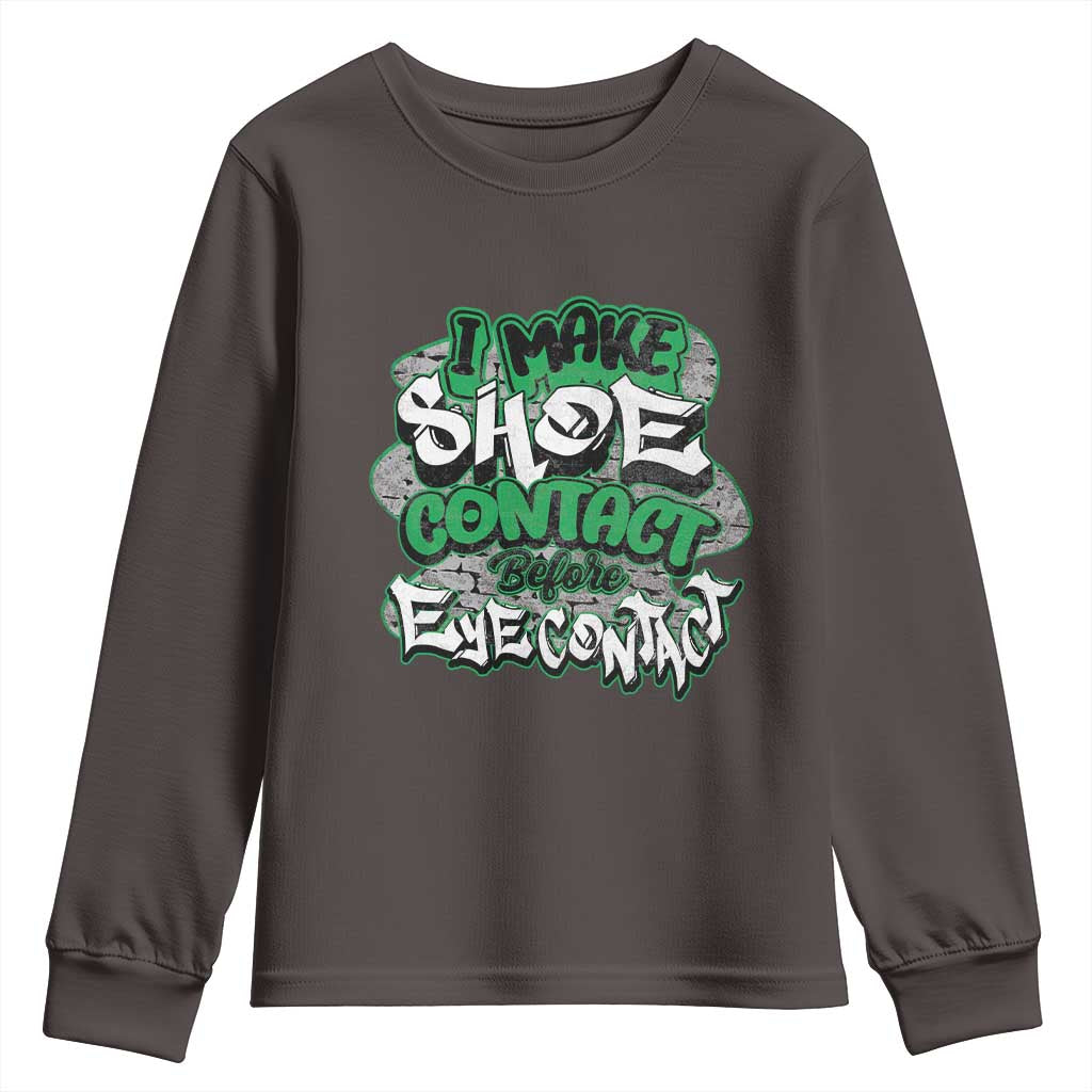 Funny Sneaker Lover Youth Sweatshirt I Make Shoe Contact Before Eye Contact TS09 Dark Chocolate Print Your Wear