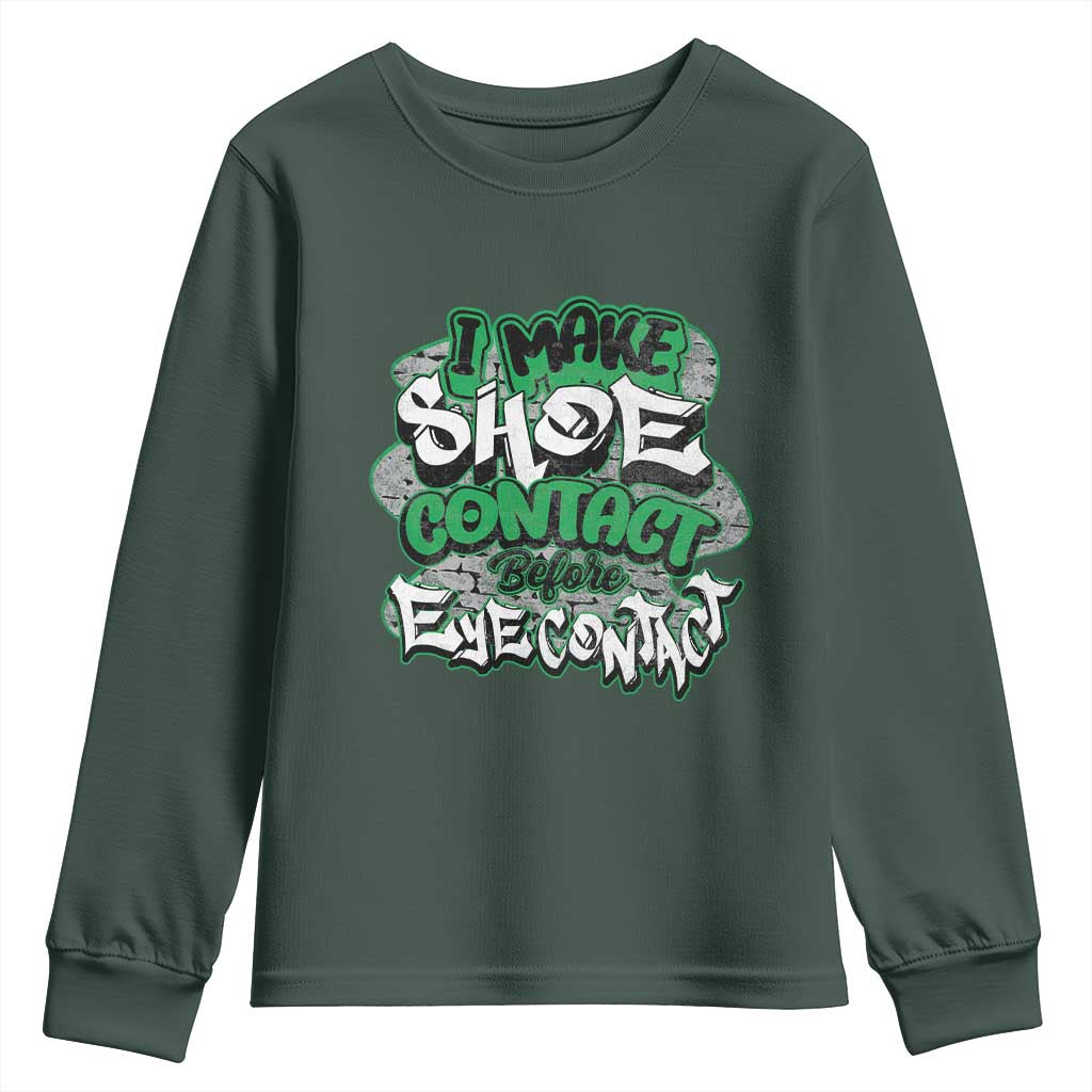 Funny Sneaker Lover Youth Sweatshirt I Make Shoe Contact Before Eye Contact TS09 Dark Forest Green Print Your Wear