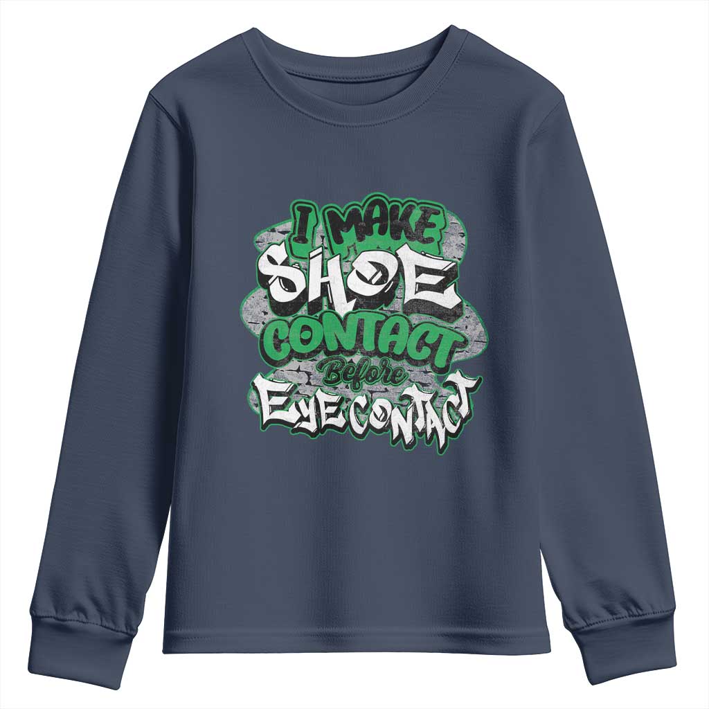 Funny Sneaker Lover Youth Sweatshirt I Make Shoe Contact Before Eye Contact TS09 Navy Print Your Wear