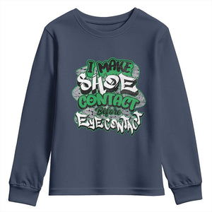 Funny Sneaker Lover Youth Sweatshirt I Make Shoe Contact Before Eye Contact TS09 Navy Print Your Wear