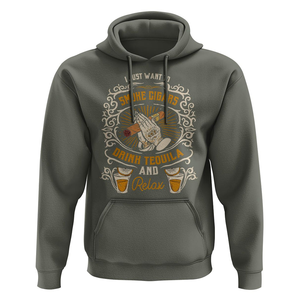 I Just Want To Smoke Cigars Drink Tequila And Relax Hoodie TS09 Military Green Print Your Wear