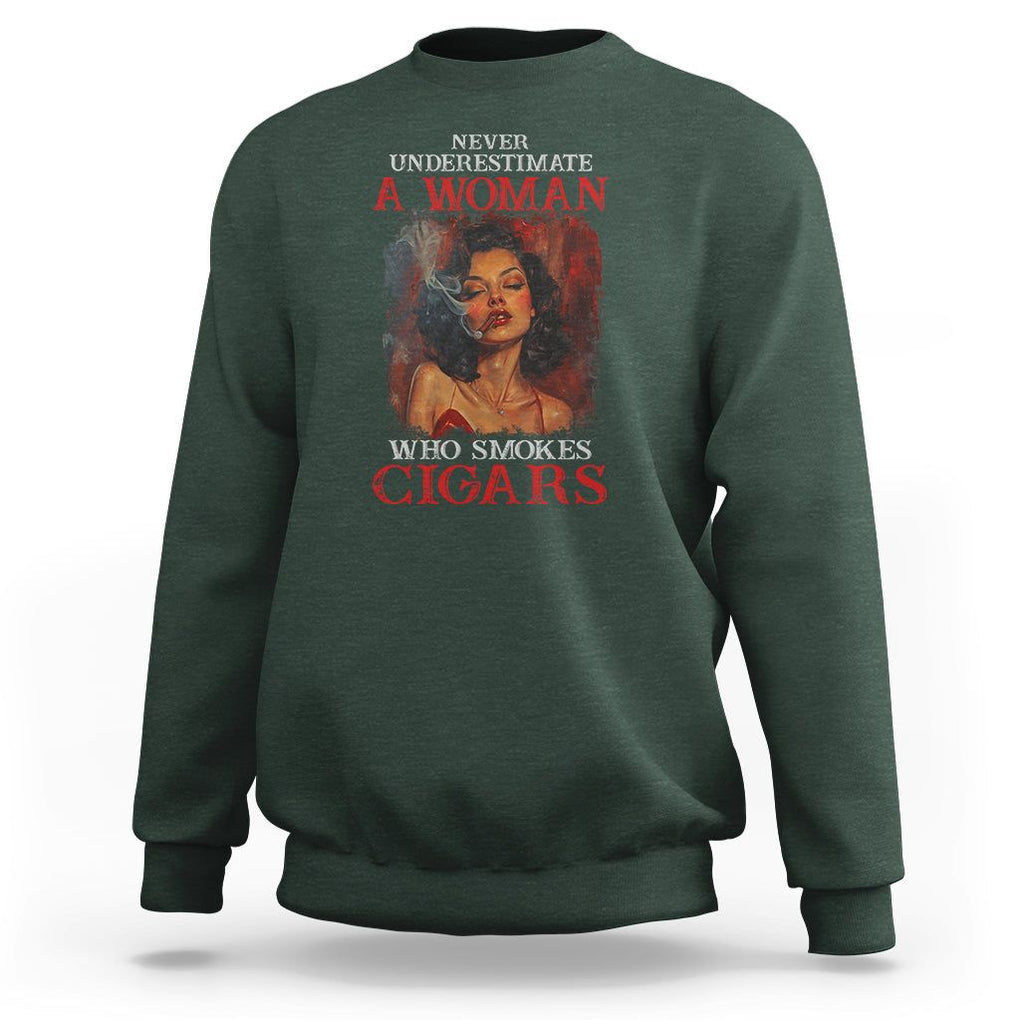 Never Underestimate A Woman Who Smokes Cigars Sweatshirt TS09 Dark Forest Green Print Your Wear