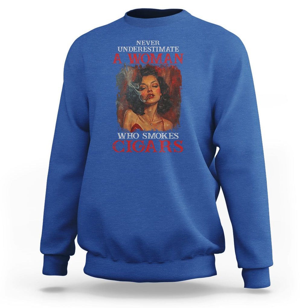 Never Underestimate A Woman Who Smokes Cigars Sweatshirt TS09 Royal Blue Print Your Wear
