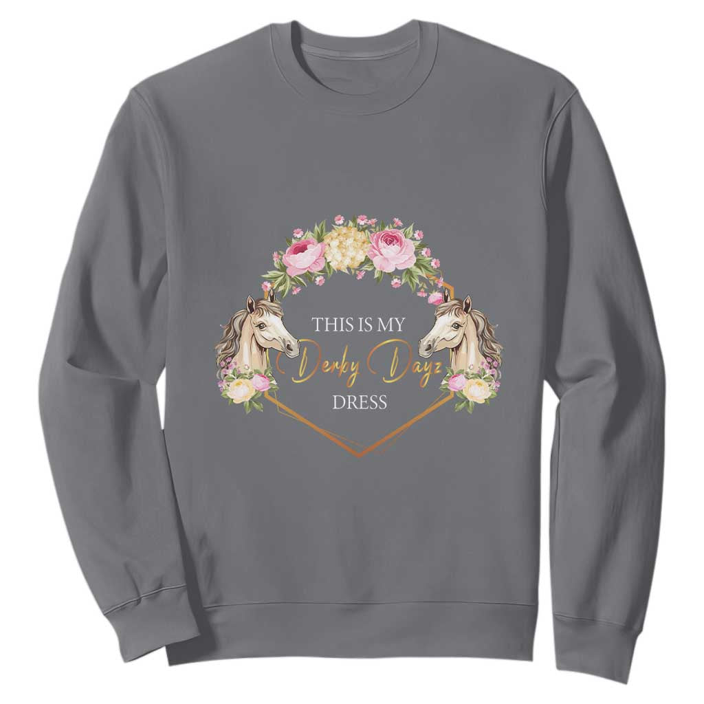 Horse Racing Sweatshirt This Is My Derby Day Dress Girl Woman TS09 Charcoal Print Your Wear