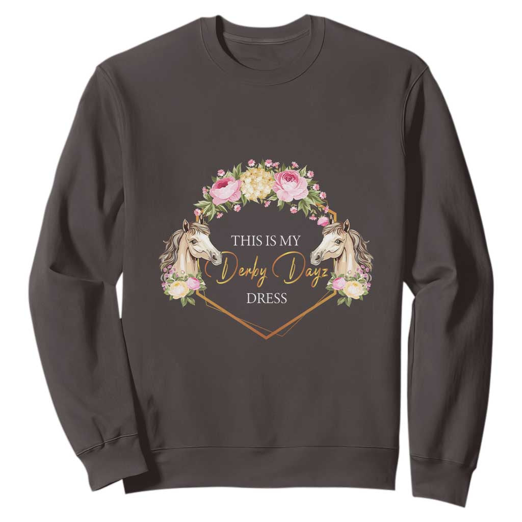 Horse Racing Sweatshirt This Is My Derby Day Dress Girl Woman TS09 Dark Chocolate Print Your Wear