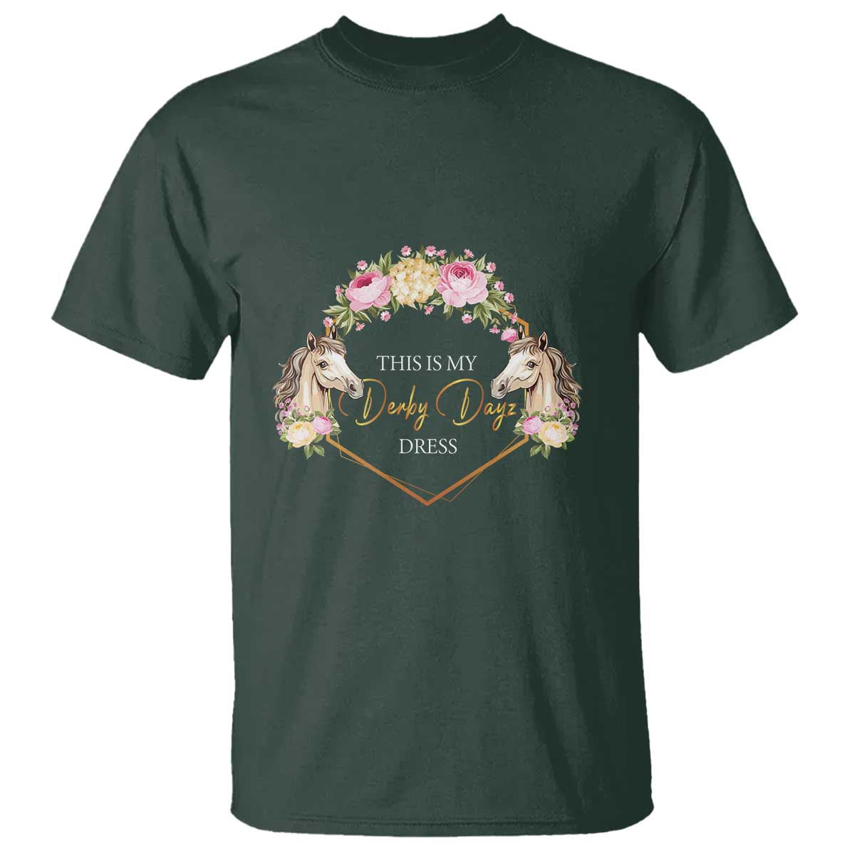 Horse Racing T Shirt This Is My Derby Day Dress Girl Woman TS09 Dark Forest Green Print Your Wear