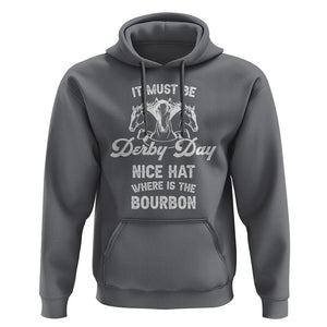 Horse Racing Hoodie It Must Be Derby Day Nice Hat Where Is The Bourbon TS09 Charcoal Print Your Wear