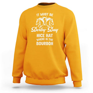 Horse Racing Sweatshirt It Must Be Derby Day Nice Hat Where Is The Bourbon TS09 Gold Print Your Wear