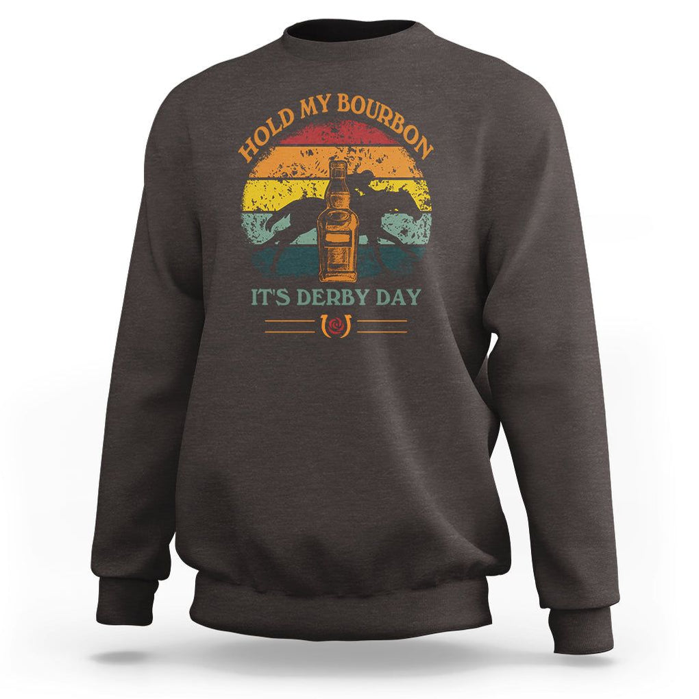Horse Racing Sweatshirt Hold my Bourbon It's Derby Day TS09 Dark Chocolate Print Your Wear